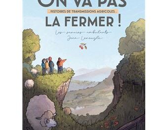 On va pas la fermer – Histoires de transitions agricoles