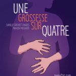 Une grossesse sur quatre. Enquête sur le tabou de la « fausse » couche