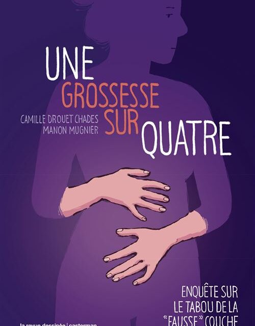 Une grossesse sur quatre. Enquête sur le tabou de la « fausse » couche