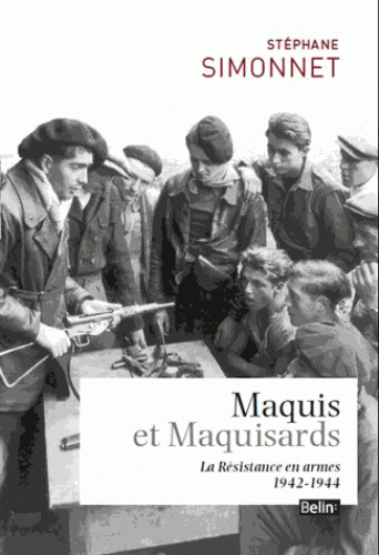 Maquis Et Maquisards La Résistance En Armes 1942 1944 La - 