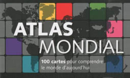 Atlas mondial 100 cartes pour comprendre le monde d’aujourd’hui