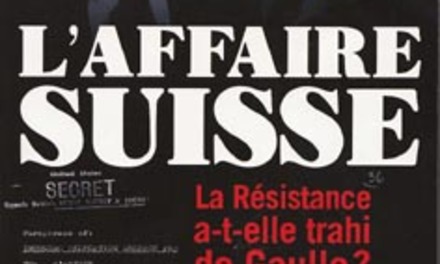 L’affaire suisse. La Résistance a-t-elle trahi de Gaulle ?