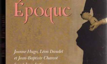 Belle époque, Jeanne Hugo, Léon Daudet et Jean-Baptiste Charcot face à leur destin